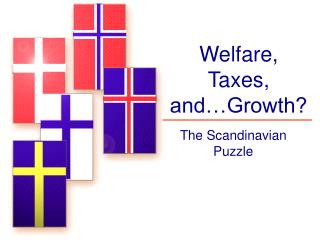 Welfare, Taxes, and…Growth?