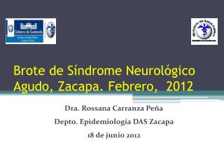 Brote de Síndrome Neurológico Agudo, Zacapa. Febrero, 2012