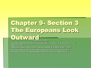 Chapter 9- Section 3 The Europeans Look Outward