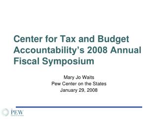 Center for Tax and Budget Accountability’s 2008 Annual Fiscal Symposium