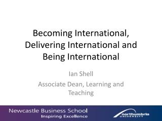 Becoming International, Delivering International and Being International