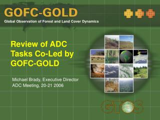 Review of ADC Tasks Co-Led by GOFC-GOLD