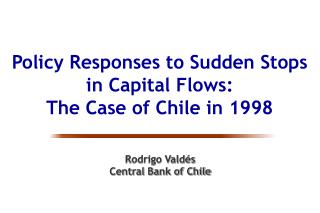 Policy Responses to Sudden Stops in Capital Flows: The Case of Chile in 1998