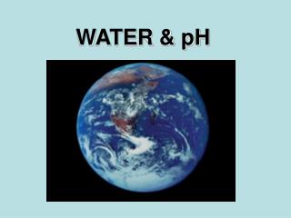 WATER &amp; pH
