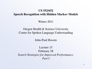 CS 552/652 Speech Recognition with Hidden Markov Models Winter 2011