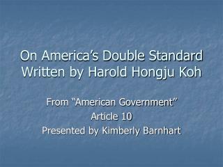 On America’s Double Standard Written by Harold Hongju Koh