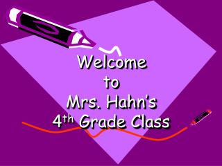 Welcome to Mrs. Hahn’s 4 th Grade Class