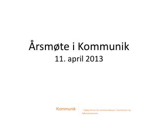 Årsmøte i Kommunik 11. april 2013