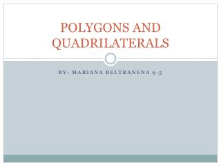POLYGONS AND QUADRILATERALS