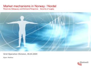 Market mechanisms in Norway / Nordel Reserves Adequacy and Demand Response. Security of supply.