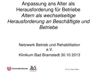 Netzwerk Betrieb und Rehabilitation e.V. Klinikum Bad Bramstedt 30.10 2013