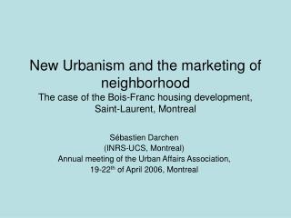 Sébastien Darchen (INRS-UCS, Montreal) Annual meeting of the Urban Affairs Association,