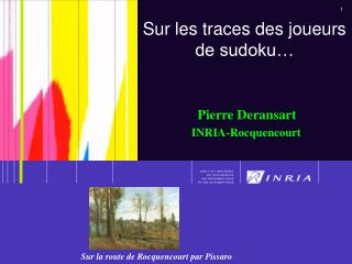 Sur les traces des joueurs de sudoku… Pierre Deransart INRIA-Rocquencourt