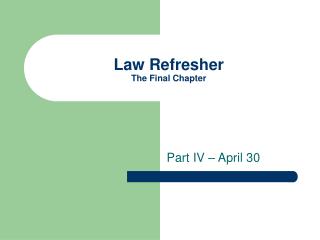 Law Refresher The Final Chapter