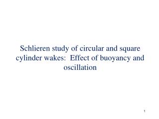 Schlieren study of circular and square cylinder wakes: Effect of buoyancy and oscillation