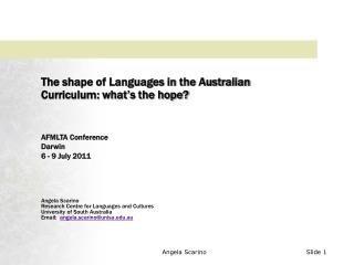 The shape of Languages in the Australian Curriculum: what’s the hope? AFMLTA Conference Darwin