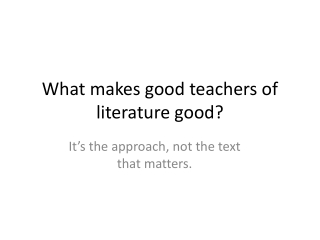 What makes good teachers of literature good?