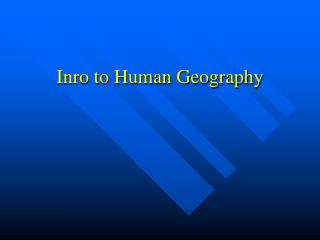Inro to Human Geography