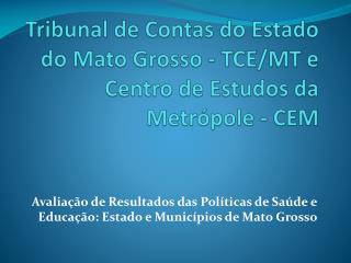 Tribunal de Contas do Estado do Mato Grosso - TCE/MT e Centro de Estudos da Metrópole - CEM