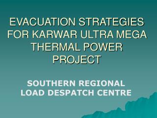 EVACUATION STRATEGIES FOR KARWAR ULTRA MEGA THERMAL POWER PROJECT