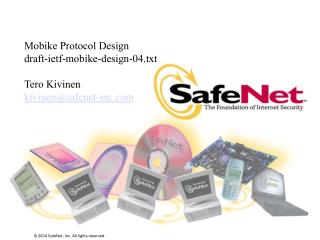 Mobike Protocol Design draft-ietf-mobike-design-04.txt Tero Kivinen kivinen@safenet-inc