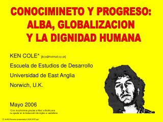 CONOCIMINETO Y PROGRESO: ALBA, GLOBALIZACION Y LA DIGNIDAD HUMANA