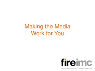 Making the Media Work for You