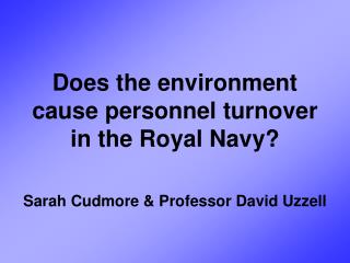 Does the environment cause personnel turnover in the Royal Navy?