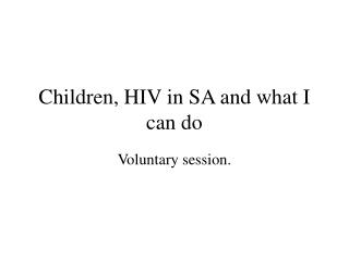 Children, HIV in SA and what I can do
