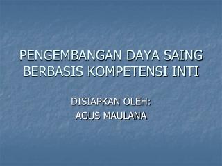 PENGEMBANGAN DAYA SAING BERBASIS KOMPETENSI INTI