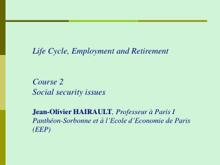 Life Cycle, Employment and Retirement Course 2 Social security issues