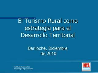 El Turismo Rural como estrategia para el Desarrollo Territorial Bariloche , Diciembre de 2010