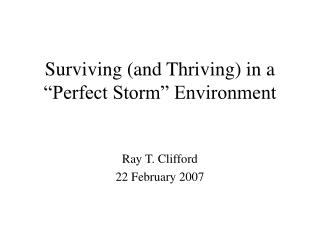 Surviving (and Thriving) in a “Perfect Storm” Environment