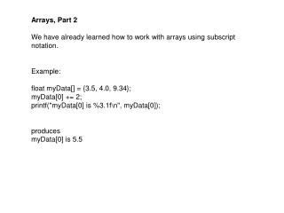 Arrays, Part 2 We have already learned how to work with arrays using subscript notation. Example: