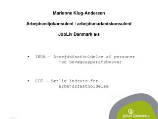 Marianne Klug-Andersen Arbejdsmiljøkonsulent / arbejdsmarkedskonsulent JobLiv Danmark a/s