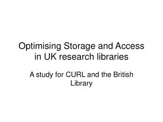 Optimising Storage and Access in UK research libraries