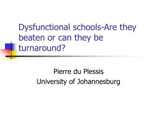 Dysfunctional schools-Are they beaten or can they be turnaround?