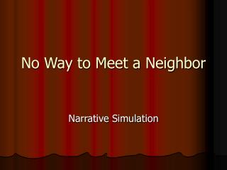 No Way to Meet a Neighbor