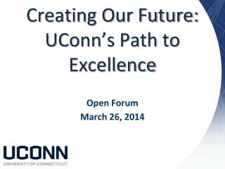 Creating Our Future: UConn’s Path to Excellence