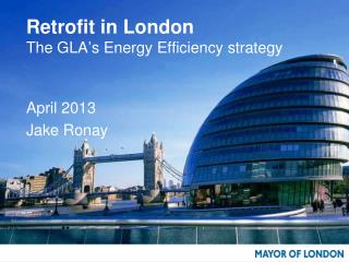 Retrofit in London The GLA ’ s Energy Efficiency strategy