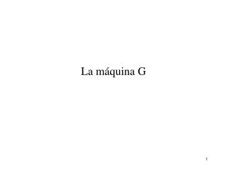 La m áquina G