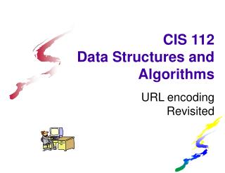 CIS 112 Data Structures and Algorithms
