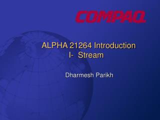 ALPHA 21264 Introduction I- Stream