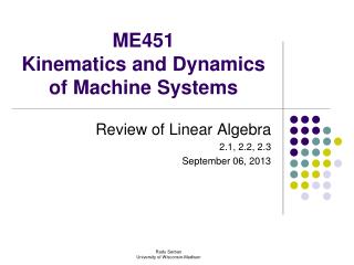 ME451 Kinematics and Dynamics of Machine Systems