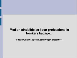 Med en sindslidelse i den professionelle forskers bagage.....