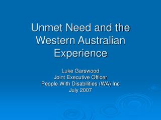 Unmet Need and the Western Australian Experience