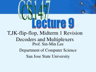 T,JK-flip-flop, Midterm 1 Revision Decoders and Multiplexers