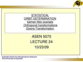 ASEN 5070 LECTURE 24 10/23/09