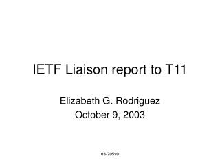 IETF Liaison report to T11