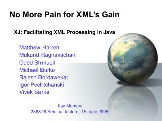 No More Pain for XML’s Gain XJ: Facilitating XML Processing in Java
